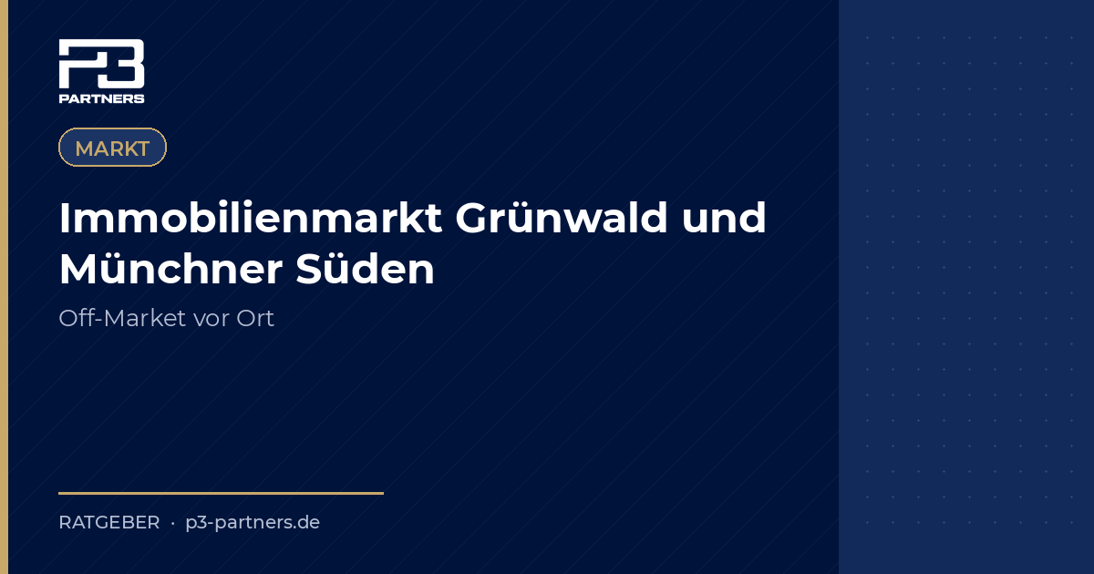 Immobilienmarkt Grünwald und Münchner Süden: Was Eigentümer und Investoren wissen sollten